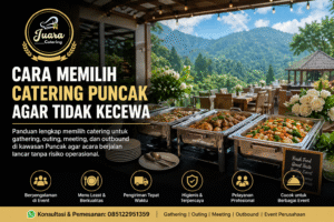 Cara memilih catering Puncak untuk gathering dan event perusahaan